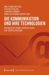 book Die Kommunikation und ihre Technologien: Interdisziplinäre Perspektiven auf Digitalisierung