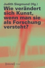 book Wie verändert sich Kunst, wenn man sie als Forschung versteht?