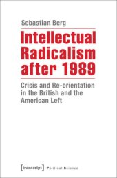 book Intellectual Radicalism after 1989: Crisis and Re-orientation in the British and the American Left