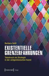 book Existentielle Grenzerfahrungen: Tabubruch als Strategie in der zeitgenössischen Kunst