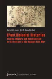 book (Post)Colonial Histories - Trauma, Memory and Reconciliation in the Context of the Angolan Civil War