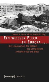 book Ein weißer Fleck in Europa ...: Die Imagination der Belarus als Kontaktzone zwischen Ost und West