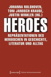 book Heroes - Repräsentationen des Heroischen in Geschichte, Literatur und Alltag