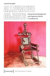 book Alleviative Objects: Intersectional Entanglement and Progressive Racism in Caribbean Art