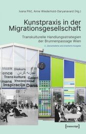 book Kunstpraxis in der Migrationsgesellschaft: Transkulturelle Handlungsstrategien der Brunnenpassage Wien