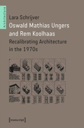 book Oswald Mathias Ungers and Rem Koolhaas: Recalibrating Architecture in the 1970s