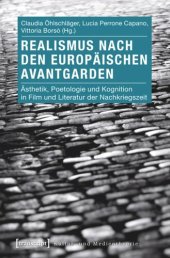 book Realismus nach den europäischen Avantgarden: Ästhetik, Poetologie und Kognition in Film und Literatur der Nachkriegszeit