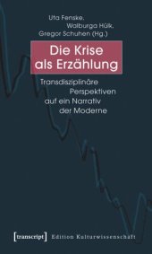 book Die Krise als Erzählung: Transdisziplinäre Perspektiven auf ein Narrativ der Moderne