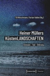 book Heiner Müllers KüstenLANDSCHAFTEN: Grenzen - Tod - Störung