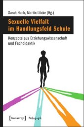 book Sexuelle Vielfalt im Handlungsfeld Schule: Konzepte aus Erziehungswissenschaft und Fachdidaktik