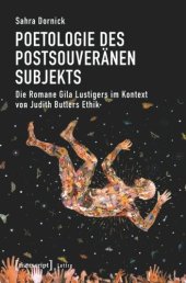 book Poetologie des postsouveränen Subjekts: Die Romane Gila Lustigers im Kontext von Judith Butlers Ethik