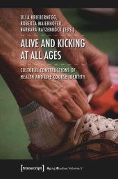 book Alive and Kicking at All Ages: Cultural Constructions of Health and Life Course Identity