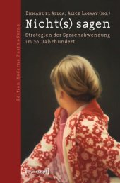 book Nicht(s) sagen: Strategien der Sprachabwendung im 20. Jahrhundert