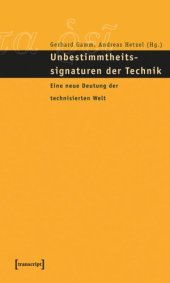 book Unbestimmtheitssignaturen der Technik: Eine neue Deutung der technisierten Welt