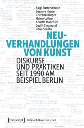 book Neuverhandlungen von Kunst: Diskurse und Praktiken seit 1990 am Beispiel Berlin