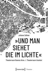 book »Und man siehet die im Lichte«: Theaterraum Buenos Aires ./. Theaterraum Istanbul