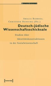 book Deutsch-jüdische Wissenschaftsschicksale: Studien über Identitätskonstruktionen in der Sozialwissenschaft