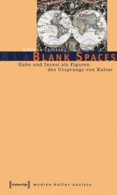 book Blank Spaces: Gabe und Inzest als Figuren des Ursprungs von Kultur