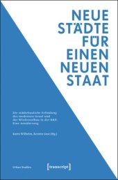 book Neue Städte für einen neuen Staat: Die städtebauliche Erfindung des modernen Israel und der Wiederaufbau in der BRD. Eine Annäherung