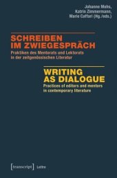 book Schreiben im Zwiegespräch / Writing as Dialogue: Praktiken des Mentorats und Lektorats in der zeitgenössischen Literatur / Practices of editors and mentors in contemporary literature