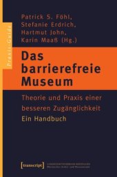 book Das barrierefreie Museum: Theorie und Praxis einer besseren Zugänglichkeit. Ein Handbuch