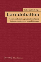 book Lerndebatten: Phänomenologische, pragmatistische und kritische Lerntheorien in der Diskussion