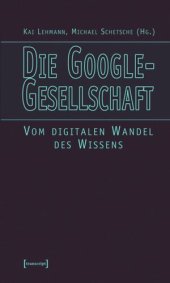 book Die Google-Gesellschaft: Vom digitalen Wandel des Wissens