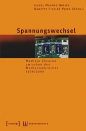 book Spannungswechsel: Mediale Zäsuren zwischen den Medienumbrüchen 1900/2000