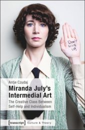 book Miranda July's Intermedial Art: The Creative Class Between Self-Help and Individualism