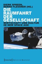 book Die Raumfahrt der Gesellschaft: Wirtschaft und Kultur im New Space Age