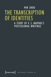 book The Transcription of Identities: A Study of V. S. Naipaul's Postcolonial Writings