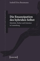 book Die Emanzipation des hybriden Selbst: Identität, Kultur und Literatur in Luxemburg