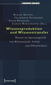 book Wissensproduktion und Wissenstransfer: Wissen im Spannungsfeld von Wissenschaft, Politik und Öffentlichkeit