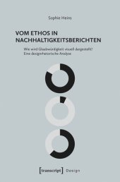 book Vom Ethos in Nachhaltigkeitsberichten: Wie wird Glaubwürdigkeit visuell dargestellt? Eine designrhetorische Analyse