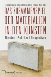 book Das Zusammenspiel der Materialien in den Künsten: Theorien - Praktiken - Perspektiven