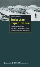 book Turkestan-Expeditionen: Zur Kulturgeschichte deutscher Forschungsreisen nach Mittelasien (1890-1930)