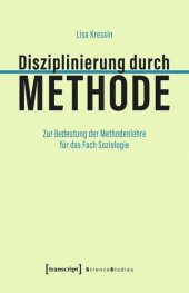 book Disziplinierung durch Methode: Zur Bedeutung der Methodenlehre für das Fach Soziologie