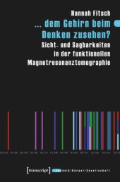 book ... dem Gehirn beim Denken zusehen?: Sicht- und Sagbarkeiten in der funktionellen Magnetresonanztomographie