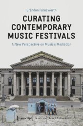 book Curating Contemporary Music Festivals: A New Perspective on Music's Mediation