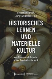 book Historisches Lernen und Materielle Kultur: Von Dingen und Objekten in der Geschichtsdidaktik