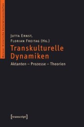 book Transkulturelle Dynamiken: Aktanten - Prozesse - Theorien