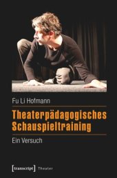 book Theaterpädagogisches Schauspieltraining: Ein Versuch