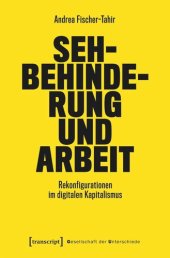 book Sehbehinderung und Arbeit: Rekonfigurationen im digitalen Kapitalismus