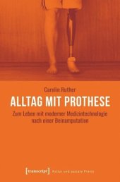 book Alltag mit Prothese: Zum Leben mit moderner Medizintechnologie nach einer Beinamputation