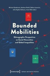 book Bounded Mobilities: Ethnographic Perspectives on Social Hierarchies and Global Inequalities