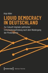 book Liquid Democracy in Deutschland: Zur Zukunft digitaler politischer Entscheidungsfindung nach dem Niedergang der Piratenpartei