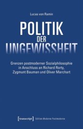 book Politik der Ungewissheit: Grenzen postmoderner Sozialphilosophie in Anschluss an Richard Rorty, Zygmunt Bauman und Oliver Marchart