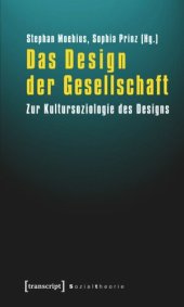 book Das Design der Gesellschaft: Zur Kultursoziologie des Designs