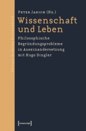 book Wissenschaft und Leben: Philosophische Begründungsprobleme in Auseinandersetzung mit Hugo Dingler