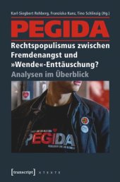 book PEGIDA - Rechtspopulismus zwischen Fremdenangst und »Wende«-Enttäuschung?: Analysen im Überblick